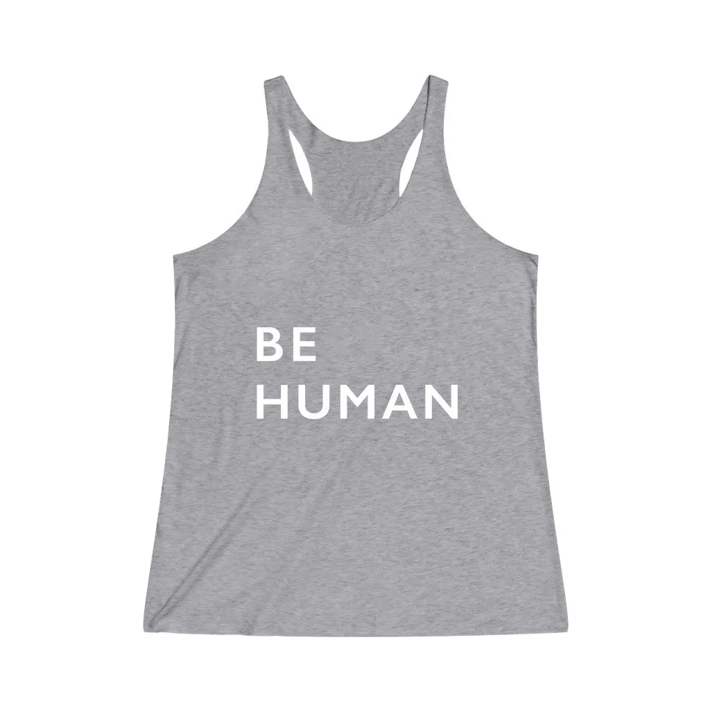BE HUMAN© - Women's Tri-Blend Racerback Tank