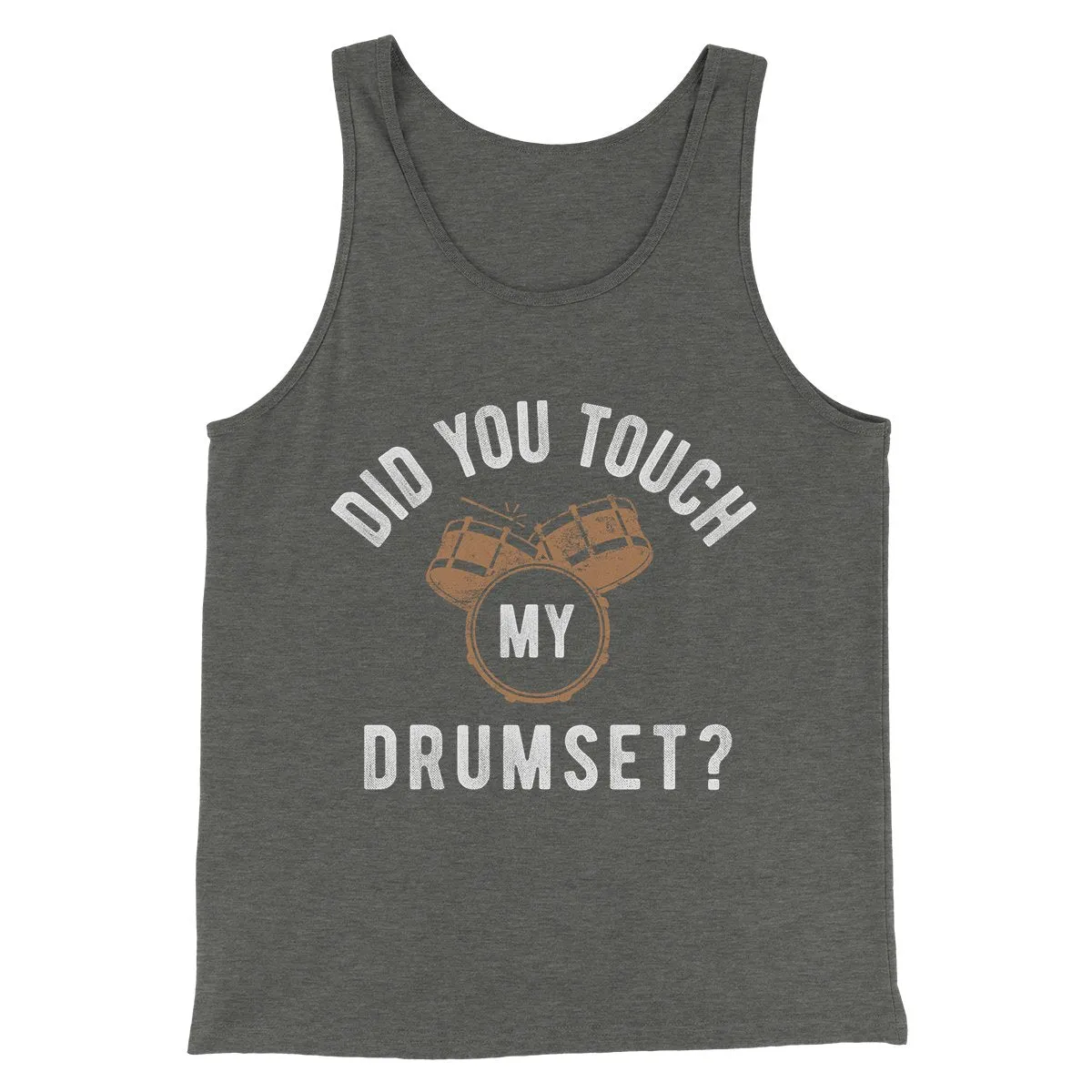 Did You Touch My Drumset? Funny Movie Men/Unisex Tank Top