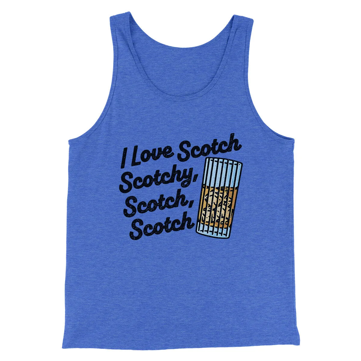 I Love Scotch - Scotchy Scotch Scotch Funny Movie Men/Unisex Tank Top