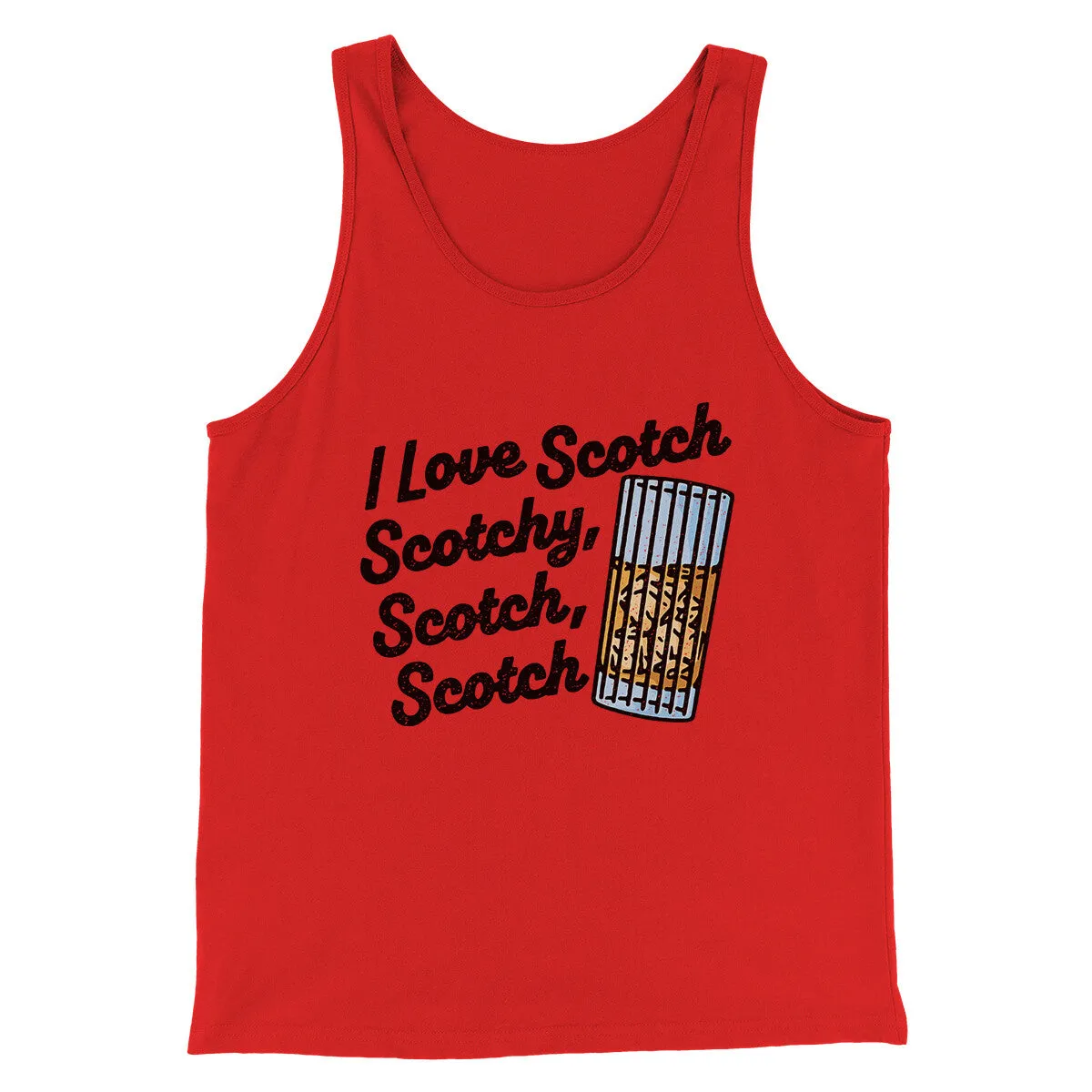 I Love Scotch - Scotchy Scotch Scotch Funny Movie Men/Unisex Tank Top