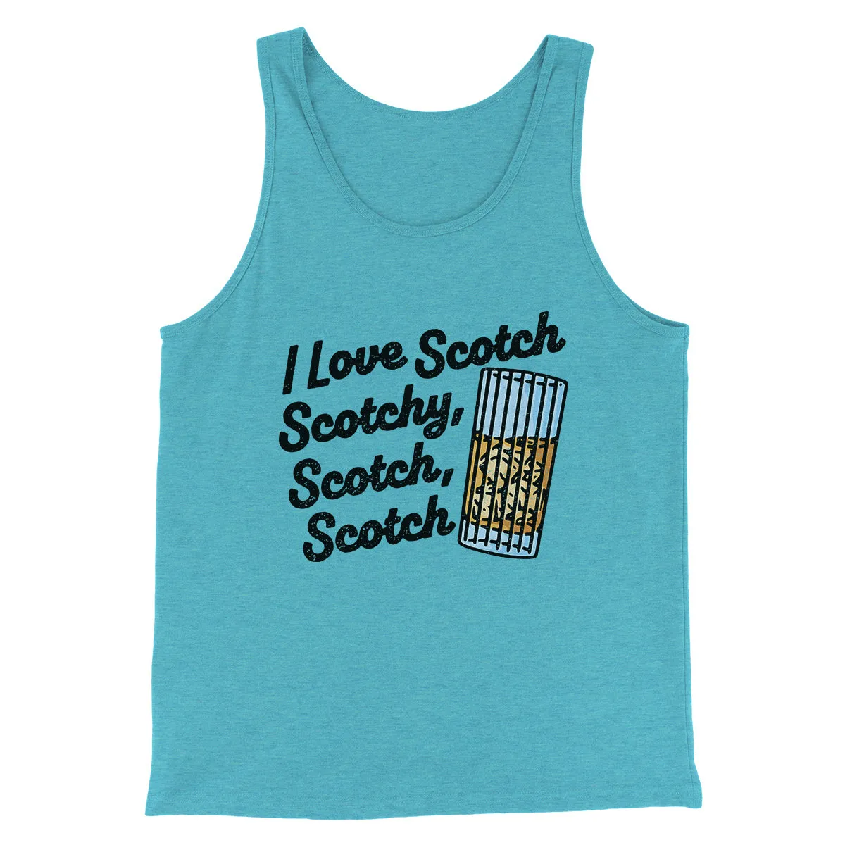 I Love Scotch - Scotchy Scotch Scotch Funny Movie Men/Unisex Tank Top