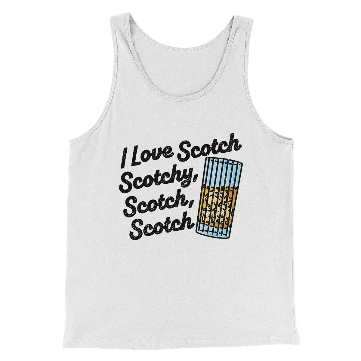 I Love Scotch - Scotchy Scotch Scotch Funny Movie Men/Unisex Tank Top