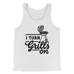 I Turn Grills On Men/Unisex Tank Top