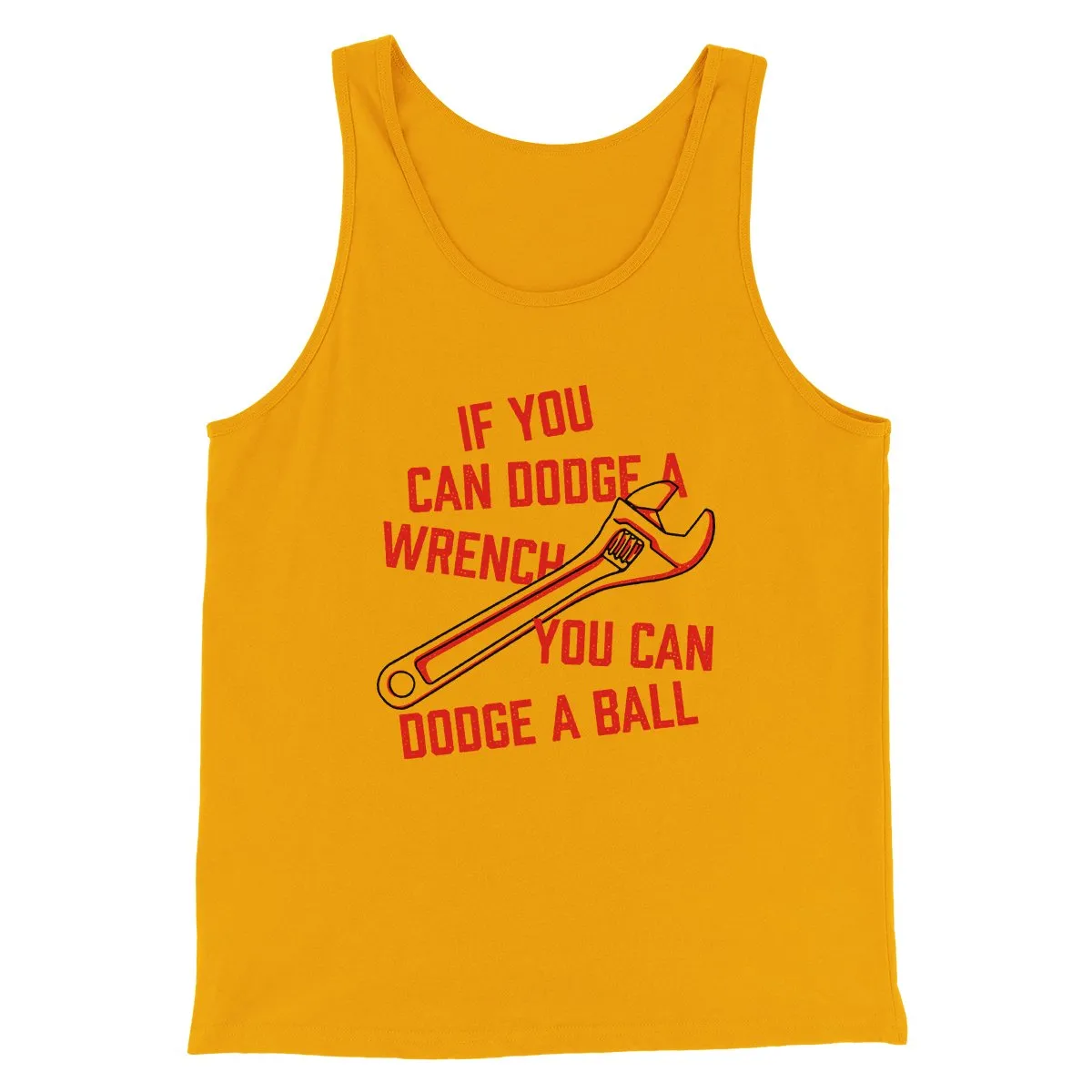 If You Can Dodge A Wrench You Can Dodge A Ball Funny Movie Men/Unisex Tank Top