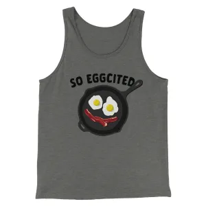 So Eggcited Funny Men/Unisex Tank Top
