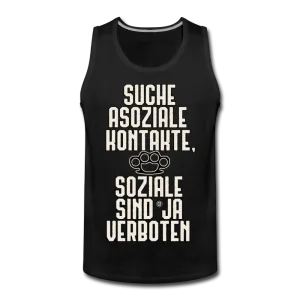 Suche asoziale Kontakte soziale sind ja verboten - Männer Premium Tank Top