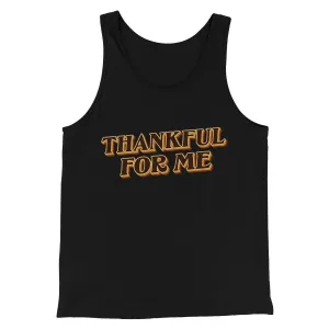 Thankful For Me Funny Thanksgiving Men/Unisex Tank Top