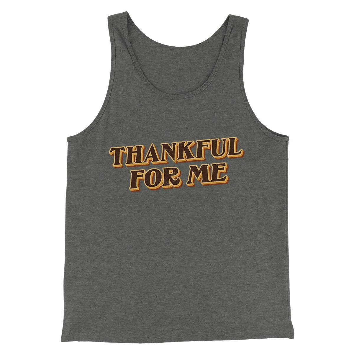 Thankful For Me Funny Thanksgiving Men/Unisex Tank Top