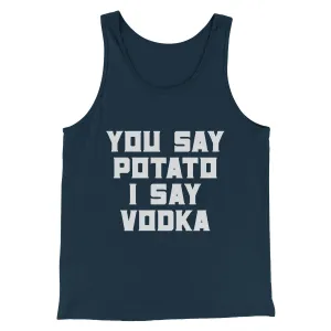 You Say Potato I Say Vodka Men/Unisex Tank Top
